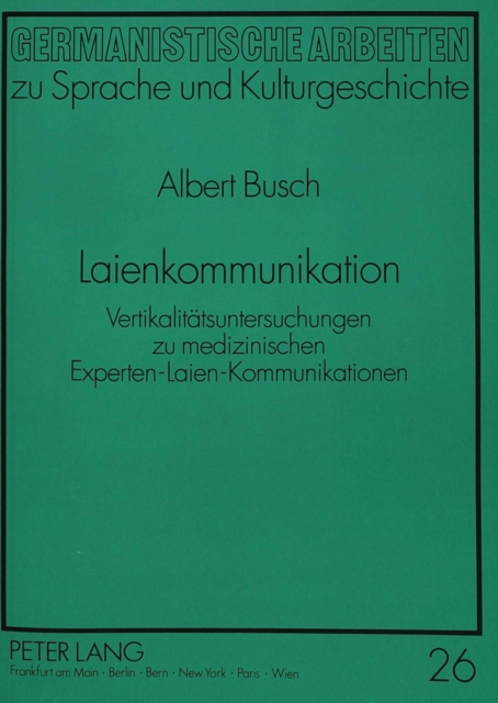 Laienkommunikation : Vertikalitaetsuntersuchungen zu medizinischen Experten-Laien-Kommunikationen, Paperback Book