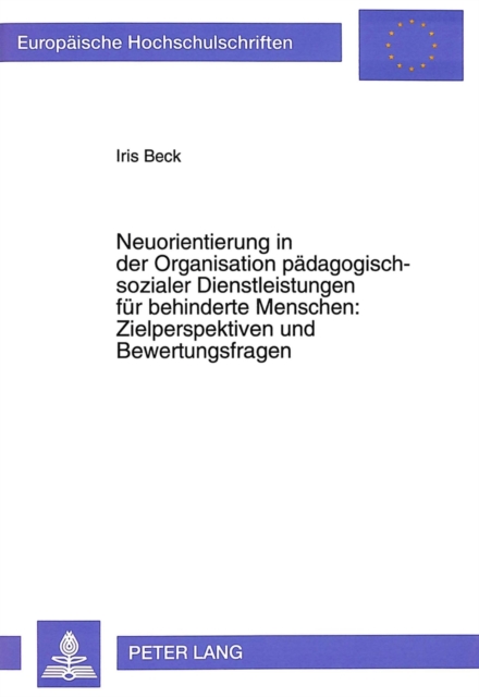 Neuorientierung in Der Organisation Paedagogisch-Sozialer Dienstleistungen Fuer Behinderte Menschen: - Zielperspektiven Und Bewertungsfragen : Zielperspektiven Und Bewertungsfragen, Paperback / softback Book