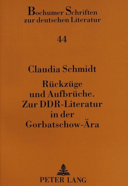 Rueckzuege Und Aufbrueche. Zur Ddr-Literatur in Der Gorbatschow-Aera, Paperback / softback Book
