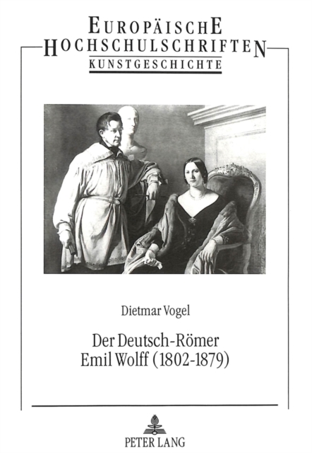Der Deutsch-Roemer Emil Wolff (1802-1879) : Bildhauer, Antikenrestaurator und Kunstagent, Paperback Book