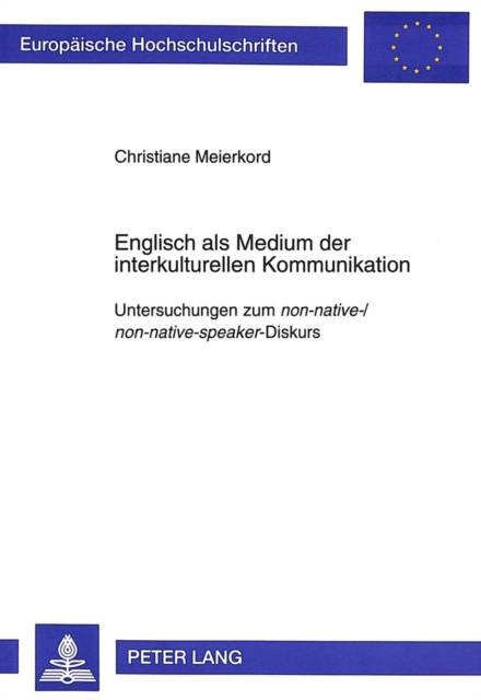 Englisch als Medium der interkulturellen Kommunikation : Untersuchungen zum "non-native-/non-native-speaker"-Diskurs, Paperback / softback Book