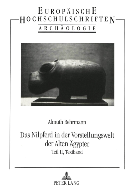 Das Nilpferd in der Vorstellungswelt der Alten Aegypter : Teil II, Textband, Paperback Book