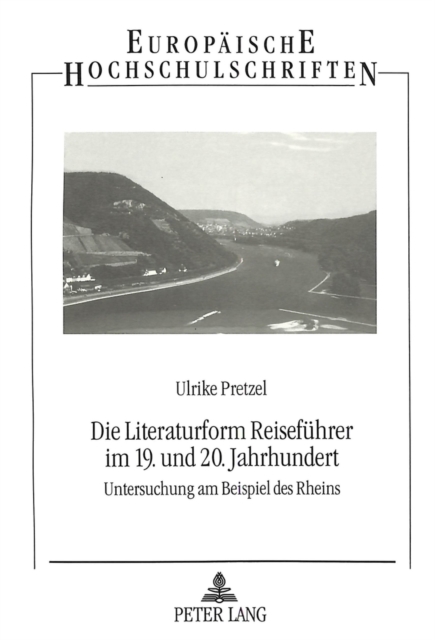 Die Literaturform Reisefuehrer im 19. und 20. Jahrhundert : Untersuchungen am Beispiel des Rheins, Paperback Book