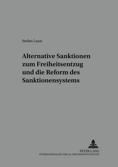 Alternative Sanktionen Zum Freiheitsentzug Und Die Reform Des Sanktionensystems, Paperback / softback Book