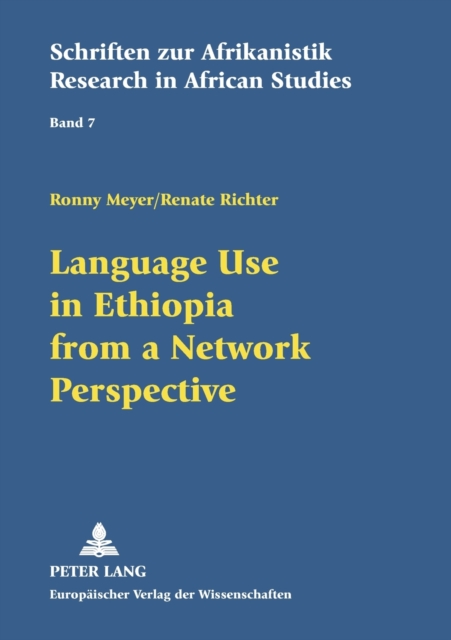 Language Use in Ethiopia from a Network Perspective : Results of a Sociolinguistic Survey Conducted Among High School Students, Paperback / softback Book