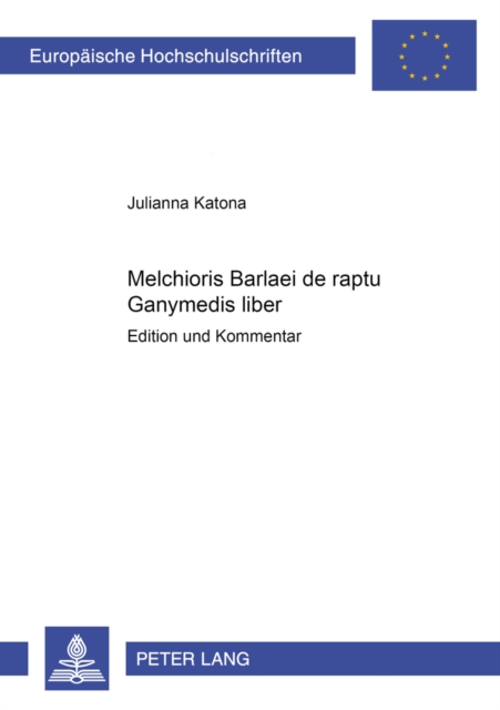 Melchioris Barlaei de Raptu Ganymedis Liber : Edition Und Kommentar, Paperback / softback Book