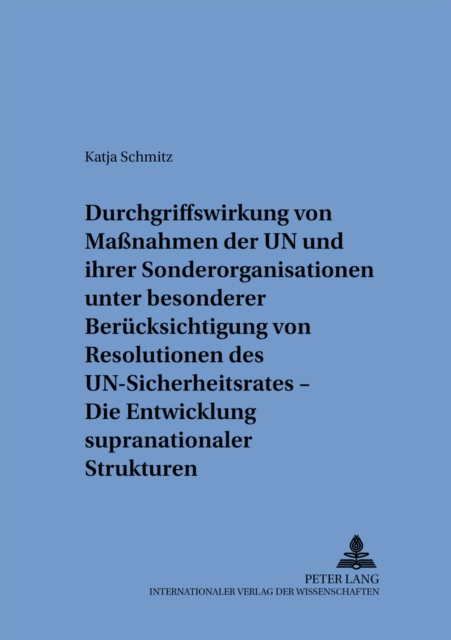 Durchgriffswirkung Von Massnahmen Der Un Und Ihrer Sonderorganisationen Unter Besonderer Beruecksichtigung Von Resolutionen Des Un-Sicherheitsrates - Die Entwicklung Supranationaler Strukturen, Paperback / softback Book