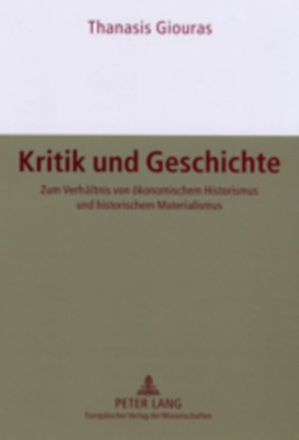 Kritik Und Geschichte : Zum Verhaltnis Von Okonomischem Historismus Und Historischem Materialismus, Microfilm Book
