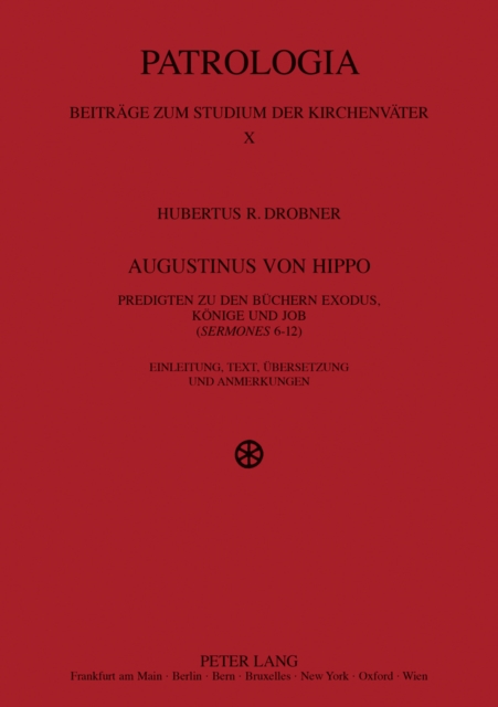 Augustinus Von Hippo : Predigten Zu Den Buechern Exodus, Koenige Und Job ("sermones "6-12)- Einleitung, Text, Uebersetzung Und Anmerkungen, Paperback / softback Book