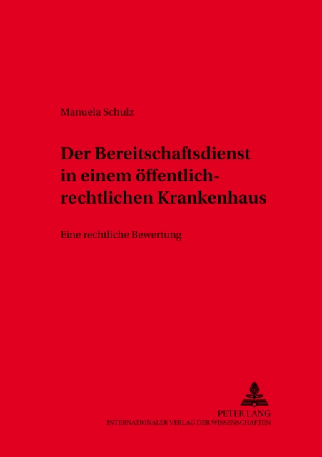 Der Bereitschaftsdienst in Oeffentlich-Rechtlich Organisierten Krankenhaeusern : Eine Rechtliche Bewertung, Paperback / softback Book