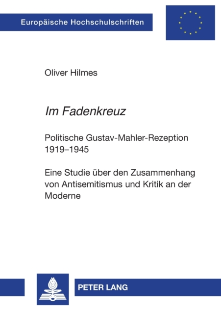 Im Fadenkreuz : Politische Gustav-Mahler-Rezeption 1919-1945- Eine Studie ueber den Zusammenhang von Antisemitismus und Kritik an der Moderne, Paperback / softback Book