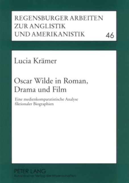 Oscar Wilde in Roman,Drama Und Film : Eine Medienkomparatistische Analyse Fiktionaler Biographien, Paperback / softback Book