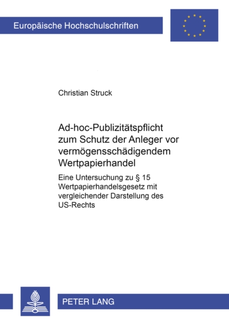 Ad-Hoc-Publizitaetspflicht Zum Schutz Der Anleger VOR Vermoegensschaedigendem Wertpapierhandel : Eine Untersuchung Zu § 15 Wertpapierhandelsgesetz Mit Vergleichender Darstellung Des Us-Rechts, Paperback / softback Book