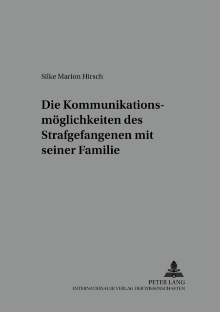 Die Kommunikationsmoeglichkeiten Des Strafgefangenen Mit Seiner Familie, Paperback / softback Book