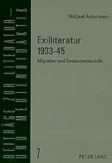 Exilliteratur 1933-45 : Migration Und Deutschunterricht, Paperback / softback Book