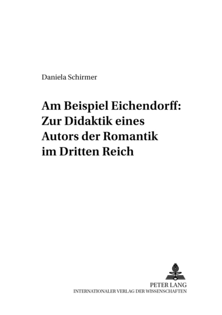 Am Beispiel Eichendorff: Zur Didaktik Eines Autors Der Romantik Im Dritten Reich, Paperback / softback Book