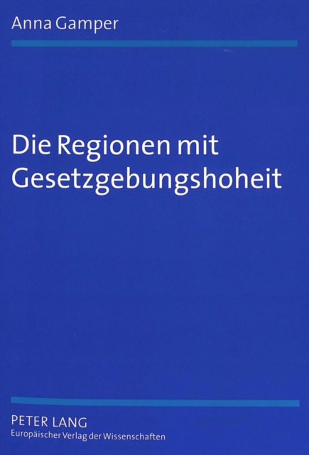 Die Regionen Mit Gesetzgebungshoheit : Eine Rechtsvergleichende Untersuchung Zu Foederalismus Und Regionalismus in Europa, Paperback / softback Book
