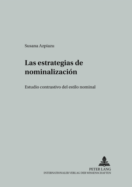 Las Estrategias de Nominalizacion : Estudio Contrastivo del Estilo Nominal, Paperback / softback Book