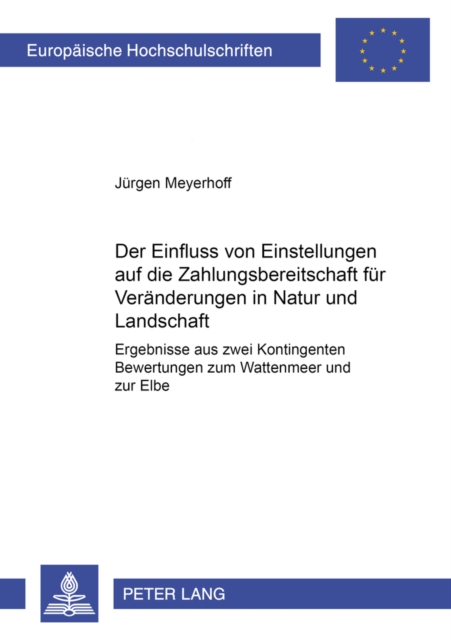 Der Einfluss Von Einstellungen Auf Die Zahlungsbereitschaft Fuer Veraenderungen in Natur Und Landschaft : Ergebnisse Aus Zwei Kontingenten Bewertungen Zum Wattenmeer Und Zur Elbe, Paperback / softback Book