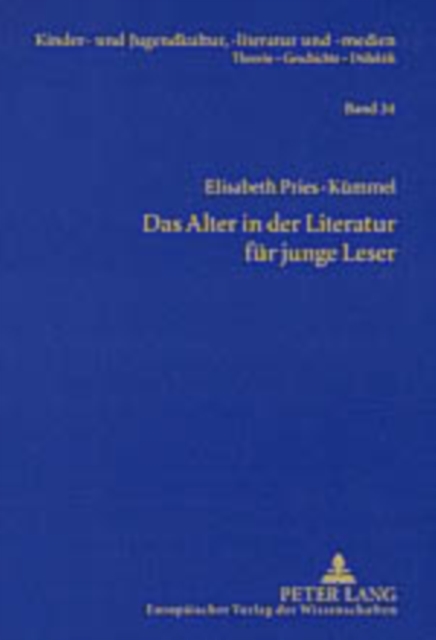 Das Alter in Der Literatur Fuer Junge Leser : Lebenswirklichkeiten Aelterer Menschen Und Ihre Darstellung Im Kinder- Und Jugendbuch Der Gegenwart, Paperback / softback Book