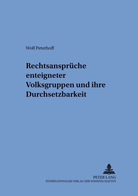 Rechtsansprueche Enteigneter Volksgruppen Und Ihre Durchsetzbarkeit, Paperback / softback Book