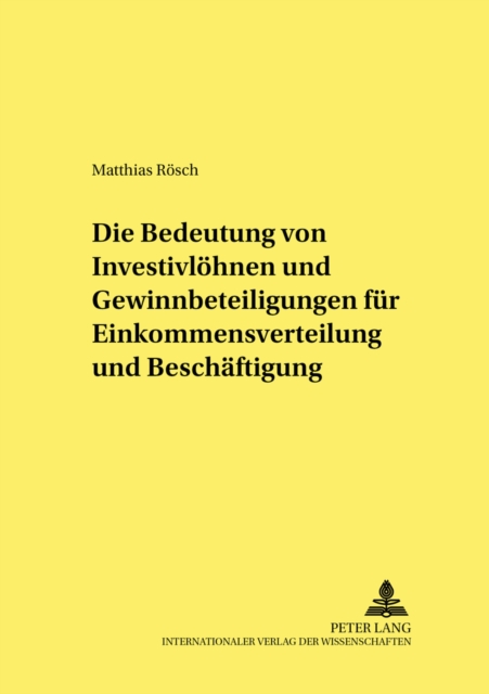 Die Bedeutung Von Investivloehnen Und Gewinnbeteiligungen Fuer Einkommensverteilung Und Beschaeftigung, Paperback / softback Book