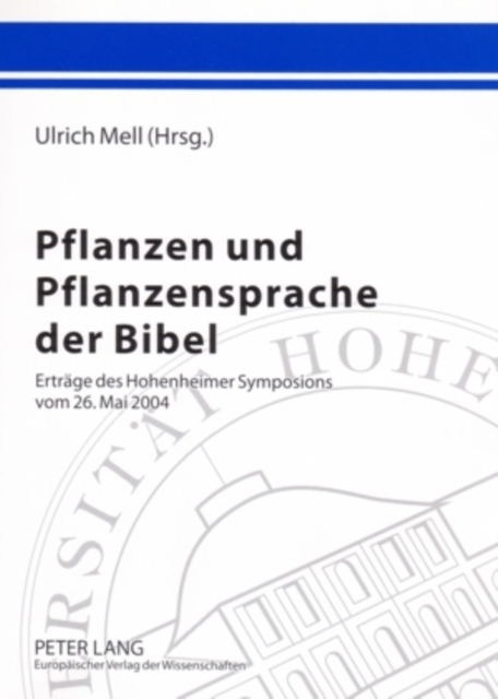 Pflanzen Und Pflanzensprache Der Bibel : Ertraege Des Hohenheimer Symposions Vom 26. Mai 2004, Paperback / softback Book
