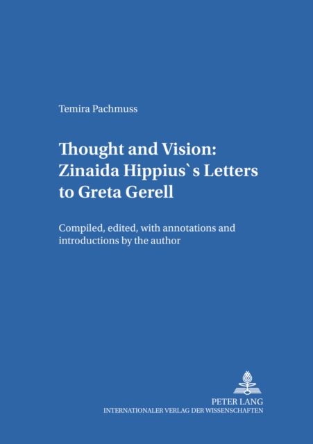Thought and Vision: Zinaida Hippius's Letters to Greta Gerell : Compiled, Edited, with Annotations and Introductions by the Author, Paperback / softback Book