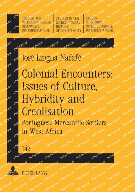 Colonial Encounters: Issues of Culture, Hybridity and Creolisation : Portuguese Mercantile Settlers in West Africa, Paperback / softback Book
