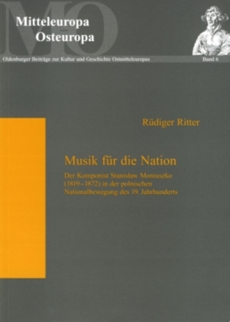 Musik Fuer Die Nation : Der Komponist Stanislaw Moniuszko (1819-1872) in Der Polnischen Nationalbewegung Des 19. Jahrhunderts, Paperback / softback Book