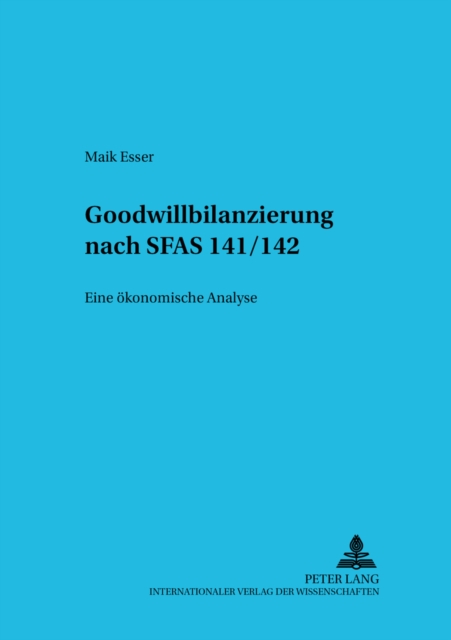 Goodwillbilanzierung Nach Sfas 141/142 : Eine Oekonomische Analyse, Paperback / softback Book