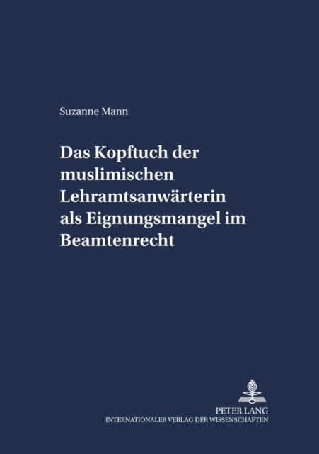 Das Kopftuch Der Muslimischen Lehramtsanwaerterin ALS Eignungsmangel Im Beamtenrecht, Paperback / softback Book
