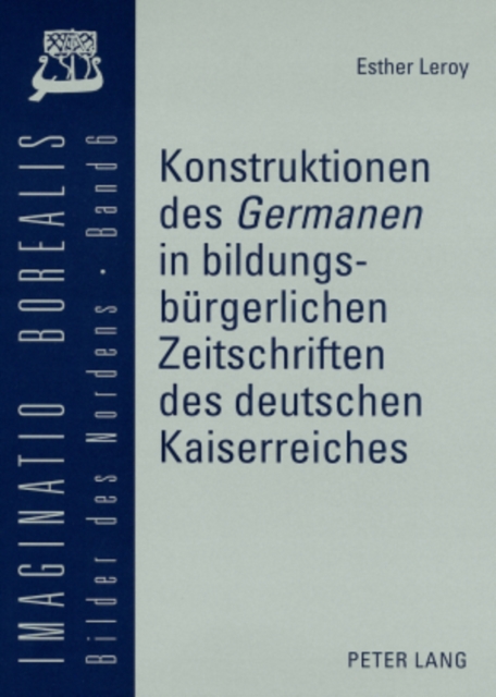 Konstruktionen Des «Germanen» in Bildungsbuergerlichen Zeitschriften Des Deutschen Kaiserreiches, Paperback / softback Book