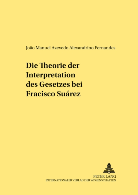 Die Theorie Der Interpretation Des Gesetzes Bei Francisco Suarez, Paperback / softback Book