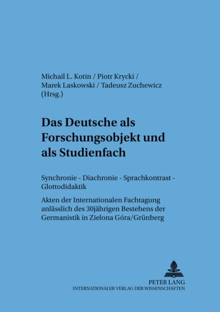 Das Deutsche ALS Forschungsobjekt Und ALS Studienfach : Synchronie - Diachronie - Sprachkontrast - Glottodidaktik- Akten Der Internationalen Fachtagung Anlaesslich Des 30jaehrigen Bestehens Der German, Paperback / softback Book