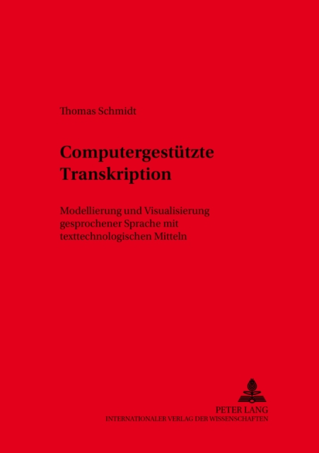 Computergestuetzte Transkription : Modellierung Und Visualisierung Gesprochener Sprache Mit Texttechnologischen Mitteln, Paperback / softback Book