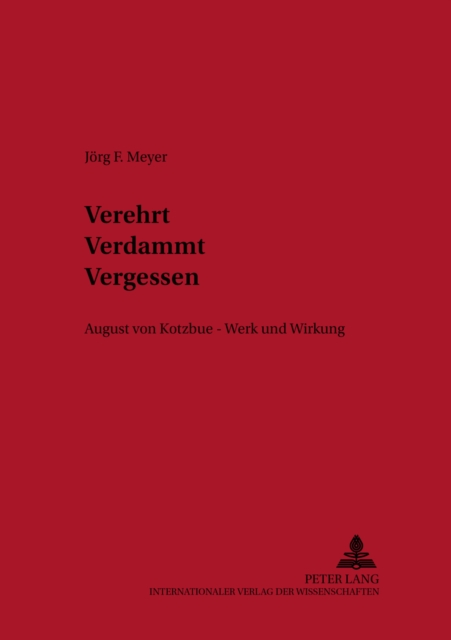 Verehrt. Verdammt. Vergessen. : August Von Kotzebue - Werk Und Wirkung, Paperback / softback Book