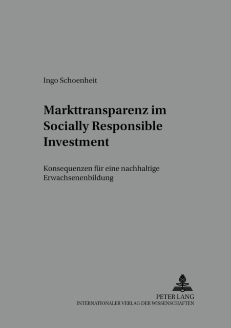 Markttransparenz Im Socially Responsible Investment : Konsequenzen Fuer Eine Nachhaltige Erwachsenenbildung, Paperback / softback Book