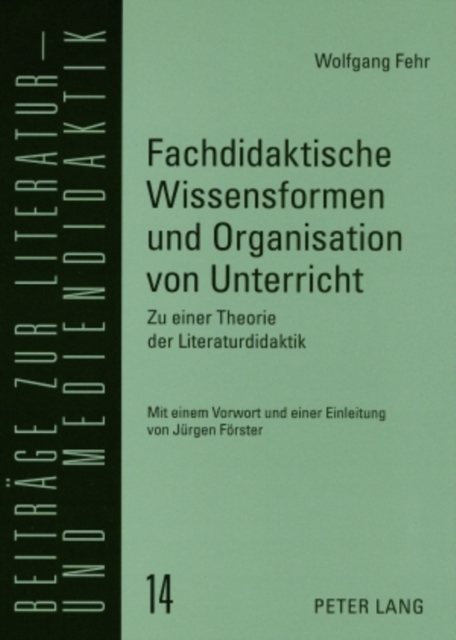 Fachdidaktische Wissensformen Und Organisation Von Unterricht : Zu Einer Theorie Der Literaturdidaktik, Paperback / softback Book