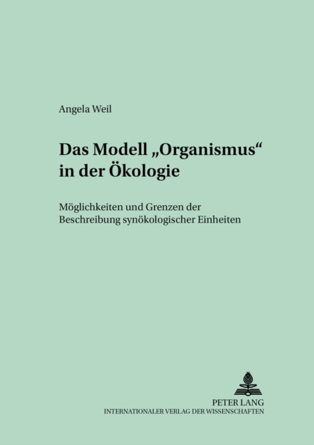 Das Modell «Organismus» in Der Oekologie : Moeglichkeiten Und Grenzen Der Beschreibung Synoekologischer Einheiten, Paperback / softback Book