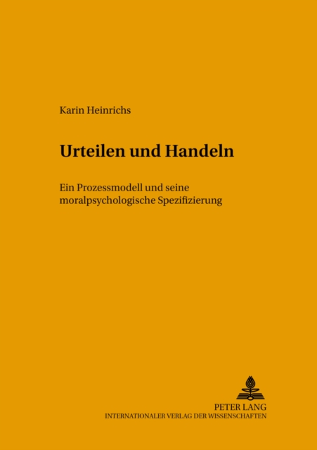 Urteilen Und Handeln : Ein Prozessmodell Und Seine Moralpsychologische Spezifizierung, Paperback / softback Book