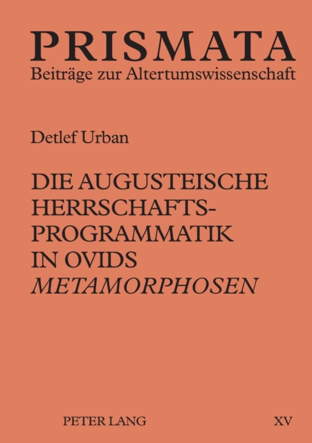 Die augusteische Herrschaftsprogrammatik in Ovids Metamorphosen, Paperback / softback Book