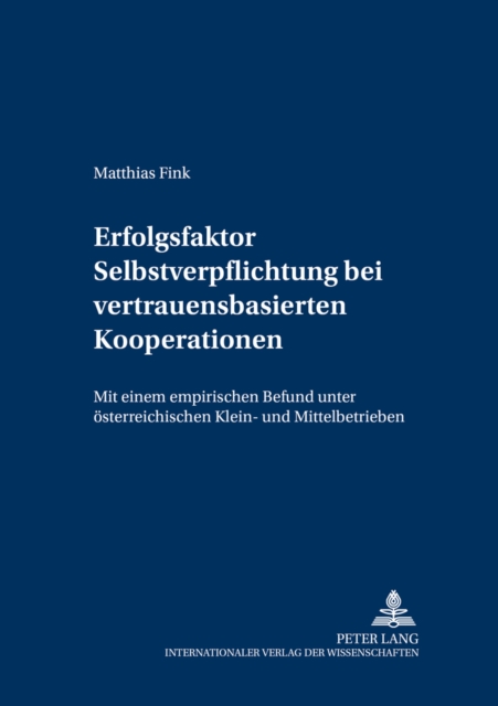 Erfolgsfaktor Selbstverpflichtung Bei Vertrauensbasierten Kooperationen : Mit Einem Empirischen Befund, Paperback / softback Book