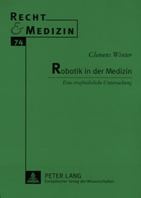 Robotik in Der Medizin : Eine Strafrechtliche Untersuchung, Paperback / softback Book