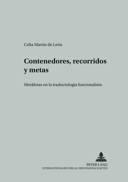 Contenedores, Recorridos Y Metas : Metaforas En La Traductologia Funcionalista, Paperback / softback Book