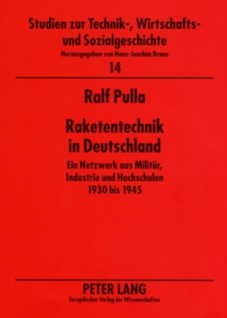 Raketentechnik in Deutschland : Ein Netzwerk Aus Militaer, Industrie Und Hochschulen 1930 Bis 1945, Paperback / softback Book