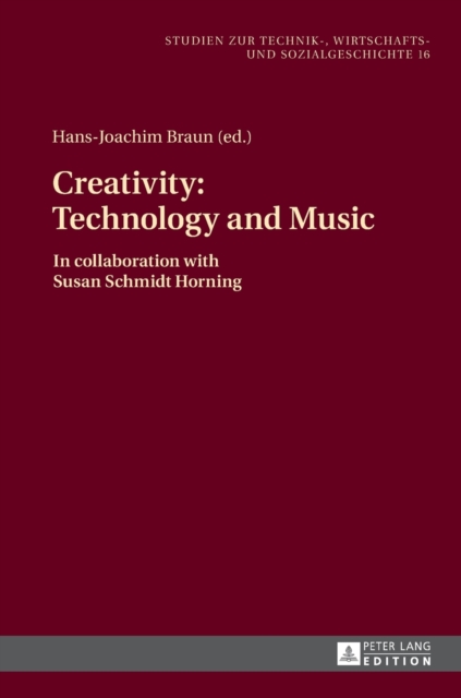 Creativity: Technology and Music : In Collaboration with Susan Schmidt Horning, Hardback Book