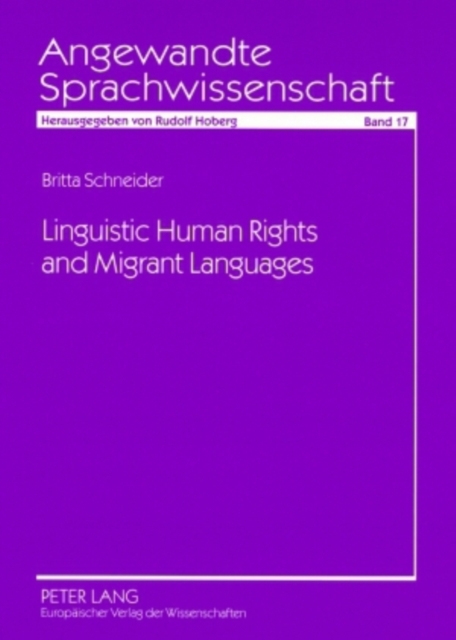 Linguistic Human Rights and Migrant Languages : A Comparative Analysis of Migrant Language Education in Great Britain and Germany, Paperback / softback Book