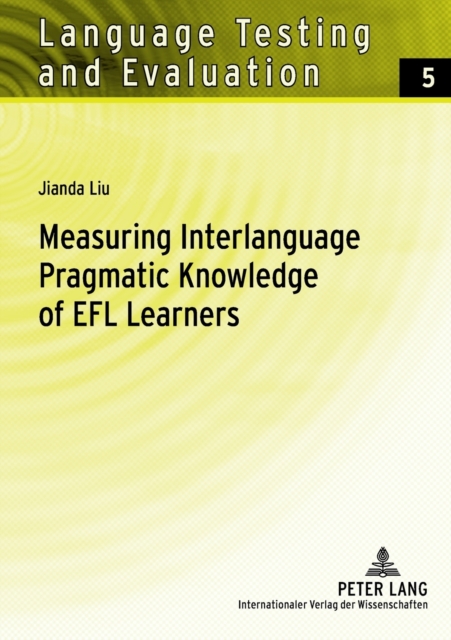 Measuring Interlanguage Pragmatic Knowledge of EFL Learners, Paperback / softback Book