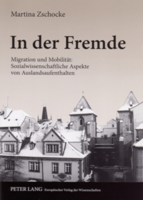 In Der Fremde : Migration Und Mobilitaet: Sozialwissenschaftliche Aspekte Von Auslandsaufenthalten, Paperback / softback Book